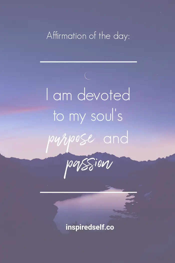 I am devoted to my soul's purpose and passion positive affirmation graphic