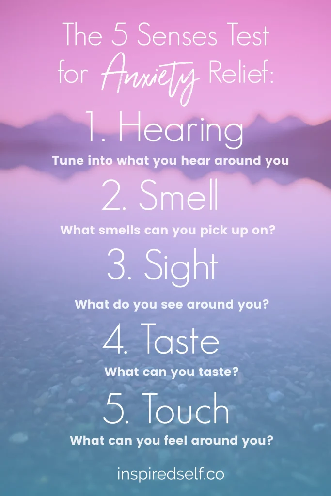 An overview explaining how to perform the 5 senses test for anxiety which includes tuning into what you hear, smell, see, taste and feel to calm your body and mind